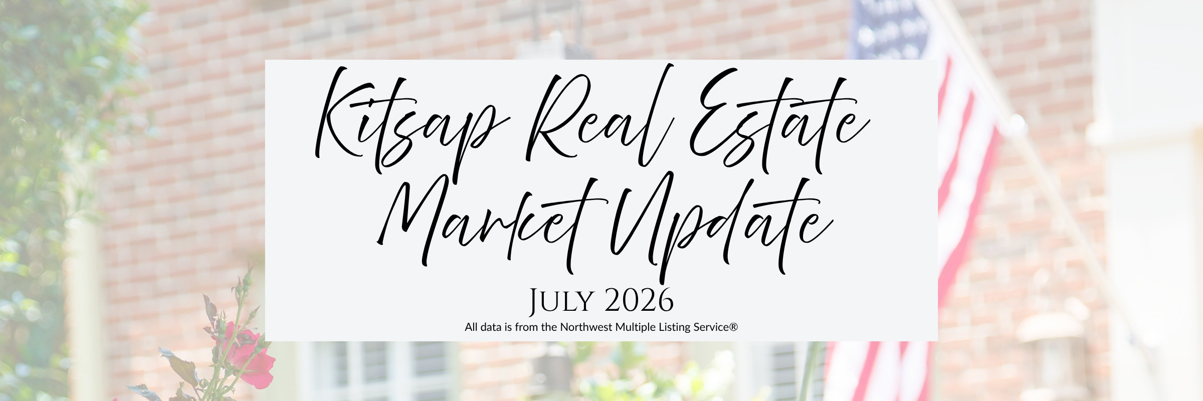July 2026 Kitsap County Washington Real Estate Market Update